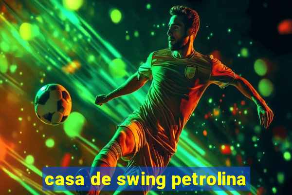 casa de swing petrolina